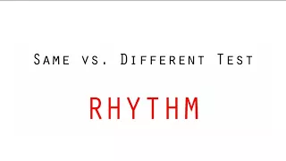 Same vs. Different Test - Rhythm