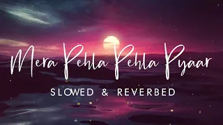 LOFI | Mera Pehla Pehla Pyaar - MP3 | KK | Slowed & Reverbed | Soulful Renditions