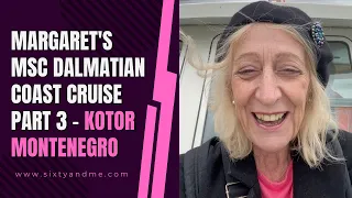 Margaret's MSC Dalmatian Coast Cruise Part 3, Kotor, Montenegro