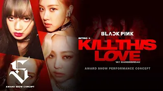BLACKPINK  - Intro + Kill This Love (Award Show Perf. Concept)
