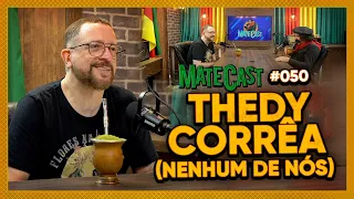 THEDY CORREA (NENHUM DE NÓS) | MATECAST #50