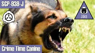 SCP-939-J Crime Time Canine | Joke scp