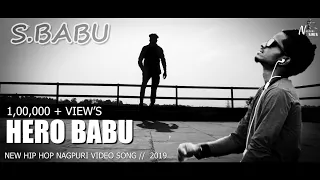 HERO BABU // NEW FULL HD NAGPURI HIP HOP VIDEO SONG //  S.BABU 2019.