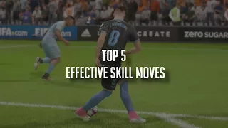 FIFA 18 TOP 5 EFFECTIVE & EASY SKILL MOVES TUTORIAL