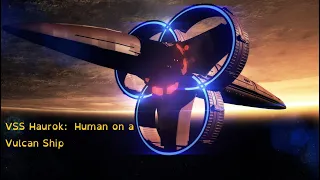 VSS Haurok:  Human on a Vulcan Ship (A STAR TREK FAN PRODUCTION)