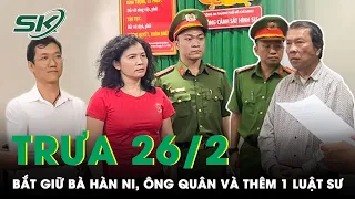 Trưa 26/2: Cận Cảnh Bắt Giữ Bà Hàn Ni, Ông Quân Và Thêm 1 Luật Sư Liên Quan Đến Bà Phương Hằng |SKĐS