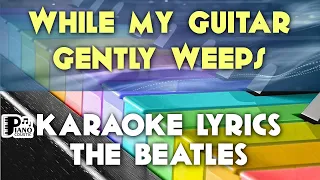 WHILE MY GUITAR GENTLY WEEPS THE BEATLES KARAOKE LYRICS VERSION PSR S975