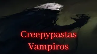 5 Creepypastas de Vampiros