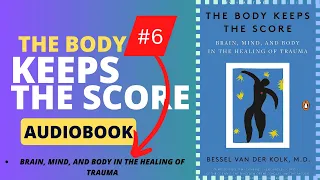 The Body Keeps the Score by  Bessel van der Kolk | audiobook| chapter 6