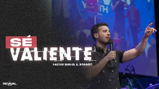 Sé valiente | Pastor Miguel A. Bogaert | #REVIVALYOUTH