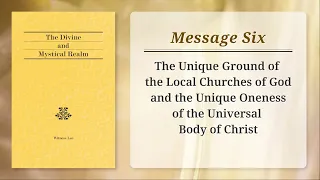 Message 6: The Unique Ground of the Local Churches of God and the Unique Oneness…