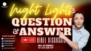 W.A.I.T. BROADCAST: NIGHT LIGHTS Q & A BIBLE DISCUSSION
