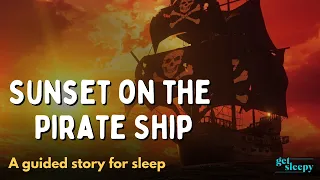 CALM Bedtime Story for Sleep | Sunset on the Pirate Ship | Relaxing Story for Bedtime