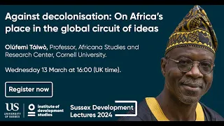 Against decolonisation: On Africa’s place in the global circuit of ideas