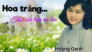 HOA TRẮNG THÔI CÀI TRÊN ÁO TÍM(Huỳnh Anh&Kiên Lương)danh ca: Hoàng Oanh