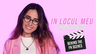 IN LOCUL MEU - ANDRA GOGAN | Behind The Scenes