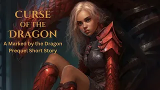 Curse of the Dragon - Marked by the Dragon Short Story [Full YA Fantasy Audiobook - Unabridged]
