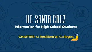 UC Santa Cruz Information for High School Students Chapter 4: Residential Colleges