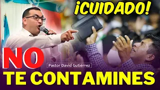 Cuidado! No te Contamines con el Mundo - Pastor David Gutierrez