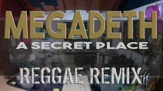 Megadeth - A Secret Place - REGGAE REMIX