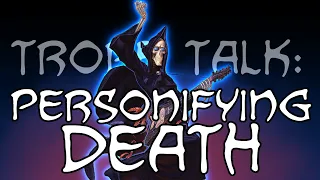 Trope Talk: Personifying Death