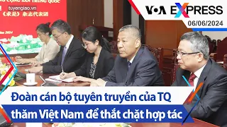 Đoàn cán bộ tuyên truyền của Trung Quốc thăm Việt Nam để thắt chặt hợp tác | Truyền hình VOA 6/6/24