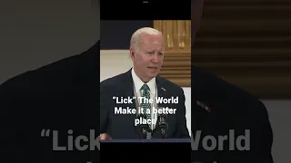 “Let’s Go Lick The World” -Joe Biden