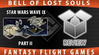 BoLS Unboxing | Star Wars X-Wing Wave IX Pt II | Fantasy Flight Games