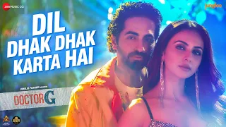 Dil Dhak Dhak Karta Hai - Doctor G | Ayushmann K, Rakul P | Raj Barman, Sakshi H, Amjad Nadeem Aamir