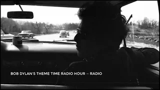 Theme Time Radio Hour, with your host Bob Dylan — Radio