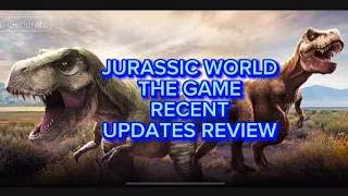 JURASSIC WORLD THE GAME RECENT UPDATES REVIEW