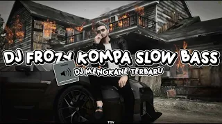 DJ FROZY KOMPA JEDAG JEDUG SLOW BASS MENGKANE