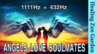 Angels Love Soulmates 1111 Hz + 432 Hz🕊️Angel Music Therapy,☘Healing Zen Garden