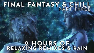 2 Hours of Relaxing Final Fantasy Music (Chill Remix and Rain) - ASMR - Part Three