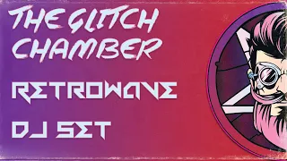 The GlitchChamber: Retrowave//Synthwave DJ Set