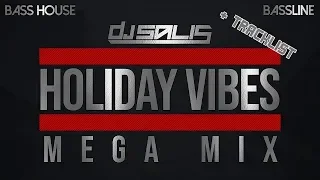 DJ SALIS MEGA MIX - HOLIDAY VIBES & TRACKLIST | BASS HOUSE & BASSLINE