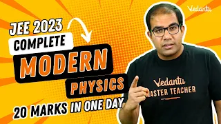 Modern Physics | 20 Marks in One video | JEE 2023 April Attempt | Vinay Shur Sir | Vedantu