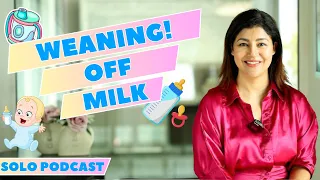 Weaning Off Milk | शिशु को दूध से अलग करने की यात्रा | Podcast | HINDI | Debina Decodes |