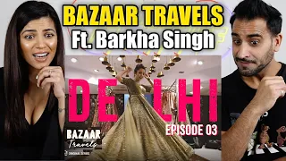 GOBBLE | Travel Series | Bazaar Travels | S01E03: Delhi | Ft. Barkha Singh | REACTION!!