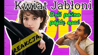 Reakcja na Kwiat Jabłoni - Dziś późno pójdę spać - reaction video