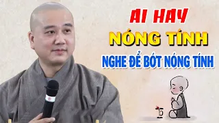 Ai Hay Nóng Tính Nghe Thầy Giảng Để Bớt Nóng Tính Cho Đời Thêm An Lạc Hạnh Phúc -Thầy Thích Pháp Hòa