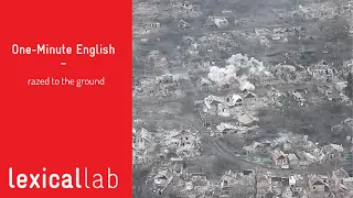 ONE-MINUTE ENGLISH: razed to the ground LEARN WITH LEXICAL LAB