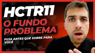 Fundo Imobiliário HCTR11 : O Fundo Problema! O Que Está Acontecendo?