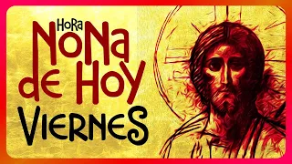 🟢 HORA NONA: VIERNES 19 DE ABRIL de 2024, ♱ Iglesia Católica, Liturgia de las Horas