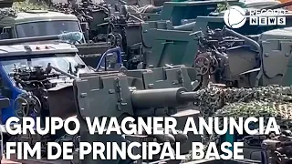 Grupo Wagner anuncia fechamento de principal base russa