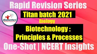 Titan Batch 2021 - Biotechnology Principles & Processes | One-Shot | NCERT Rapid Revision Series