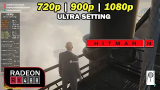 HITMAN 3 | RX 480 4GB + i5-4590 | 720p, 900p, 1080p | Ultra Setting