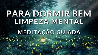 MEDITAÇÃO PARA DORMIR BEM: LIMPEZA MENTAL PARA UMA NOITE MARAVILHOSA