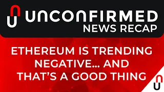 Crypto News Recap -Ethereum Is Trending Negative… And That’s a Good Thing - Oct 29- Nov 5, 2021