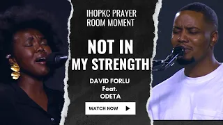 David Forlu - Not In My Strength Feat. ODETA (Prayer Room Moment)